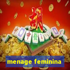 menage feminina